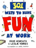 301 Ways to Have Fun at Work&nbsp;