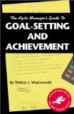 The Agile Manager's Guide to Goal-Setting and Achievement