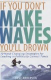 If You Don't Make Waves, You'll Drown