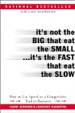 It's Not the BIG That Eat the SMALL ... It's the FAST That Eat the SLOW&nbsp;