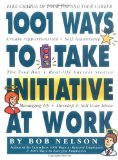 1001 Ways to Take Initiative at Work