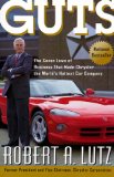 Guts: The Seven Laws of Business That Made Chrysler the World's Hottest Car Company