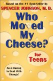 Who Moved My Cheese? for Teens