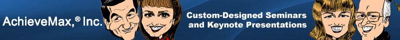 AchieveMax Motivational Speakers Present Custom-designed, On-site Seminars, Training, and Keynote Presentations