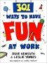 301 Ways to Have Fun at Work&nbsp;